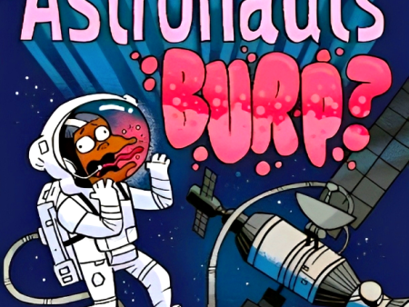 Why Don t Astronauts Burp?: Questions and Answers About Space on Sale