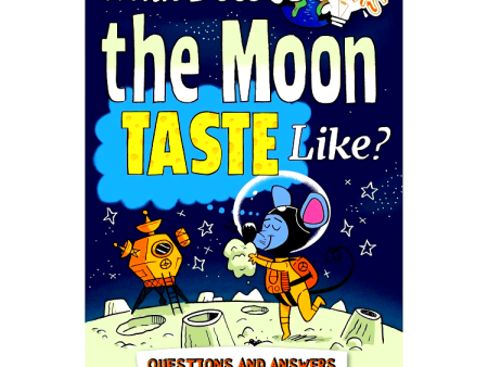 What Does the Moon Taste Like?: Questions and Answers About Science Hot on Sale